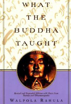 What the Buddha Taught: Revised and Expanded Edition with Texts from Suttas and Dhammapada 