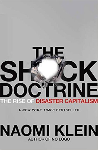 The Shock Doctrine: The Rise of Disaster Capitalism